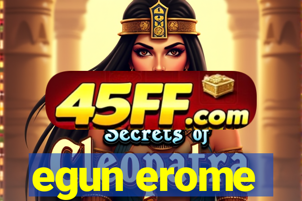 egun erome